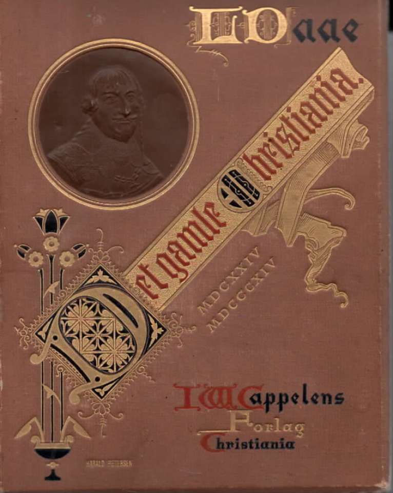 Det gamle Christiania 1624-1814. Anden omarbeidede og forøgede udgave. Med over 100 illustrationer.