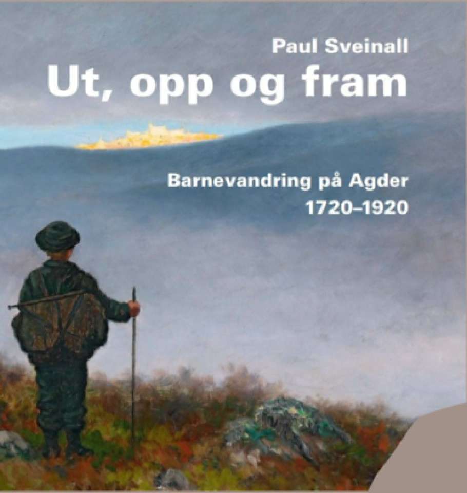 Ut, opp og fram- Barnevandring på Agder 1720-1920