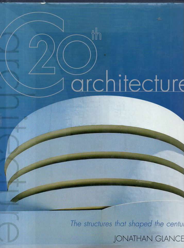 20th Architecture - The structures that shaped the century