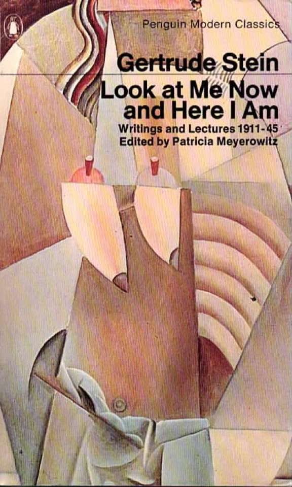 Look at Me Now and Here I Am: Writings and Lectures 1909-1945