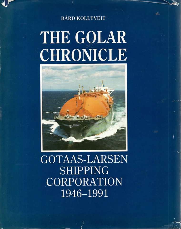 The Golar Chronicle – Gotaas-Larsen Shipping Corporation 1946-1991