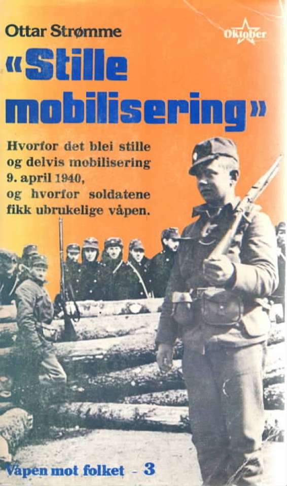 Stille mobilisering - Hvorfor det blei stille og devis mobilisering 9. april 1940, og hvorfor soldatene fikk ubrukelig våpen