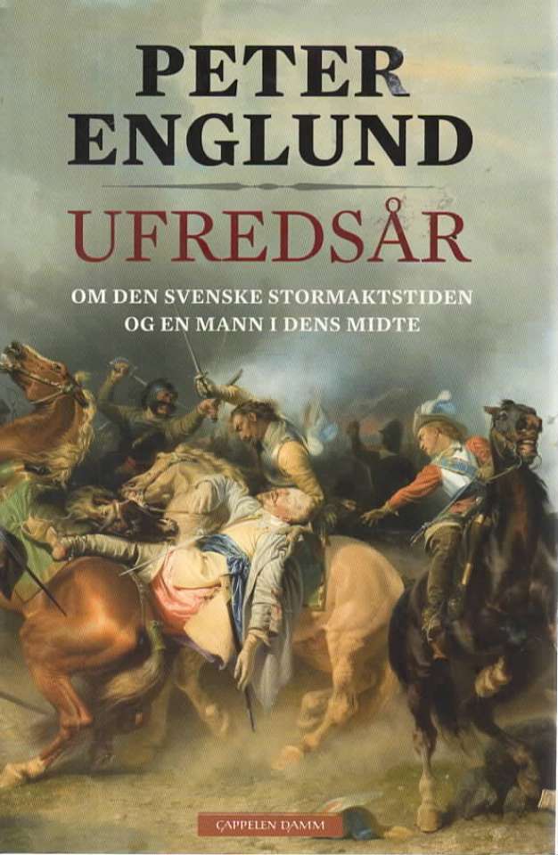 Ufredsår - om den svenske stormaktstiden og en mann i dens midte