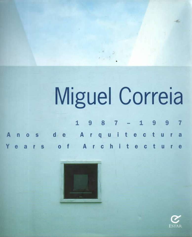 Miguel Correia 1987-1997 10 years of Arhitecture