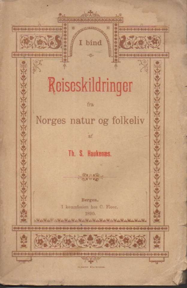 Reiseskildringer fra Norges natur og folkeliv I, af ... A. Nilssens bogtrykkeri. I kommission hos C. Floor.