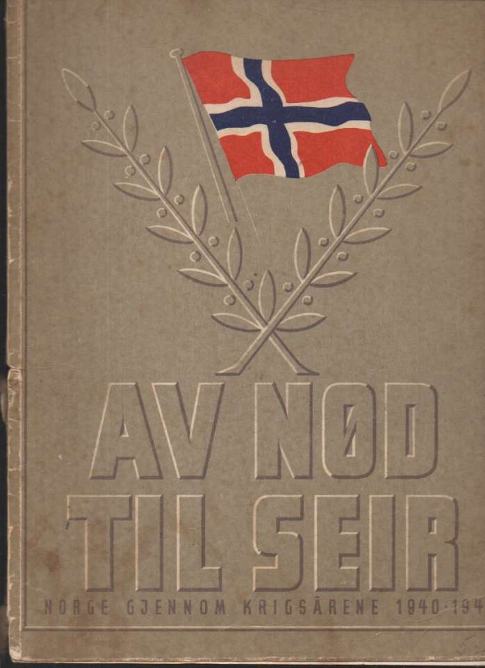 Av nød til seir – Norge gjennom krigsårene 1940-1945 Minnehefte