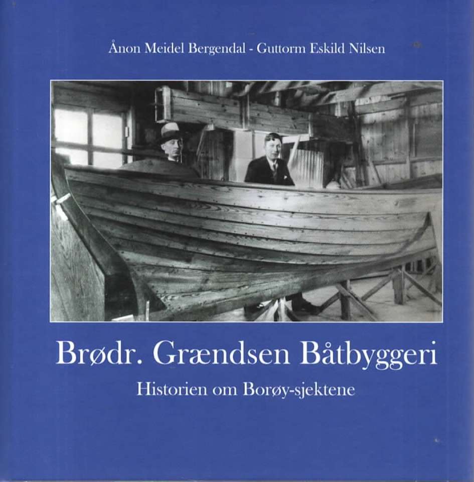 Brødr. Grændsen Båtbyggeri – Historien om Borøy-sjektene