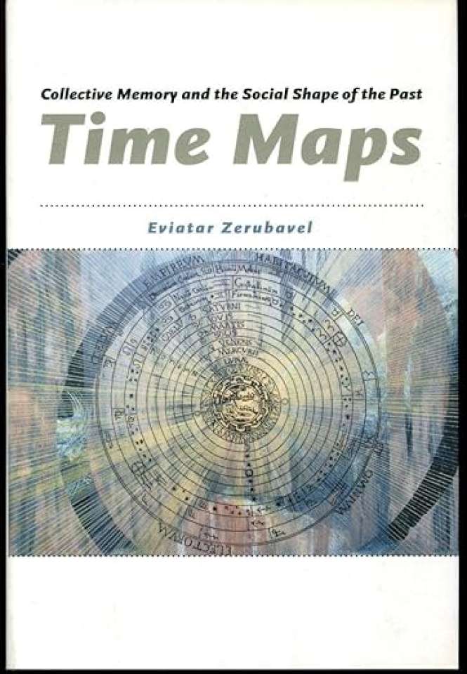 Time Maps - Collective Memory and the Social Shape of the Past