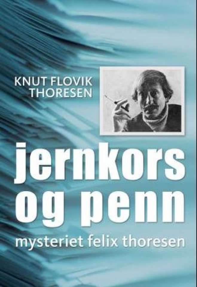 Jernkors og penn – Mysteriet Felix Thoresen