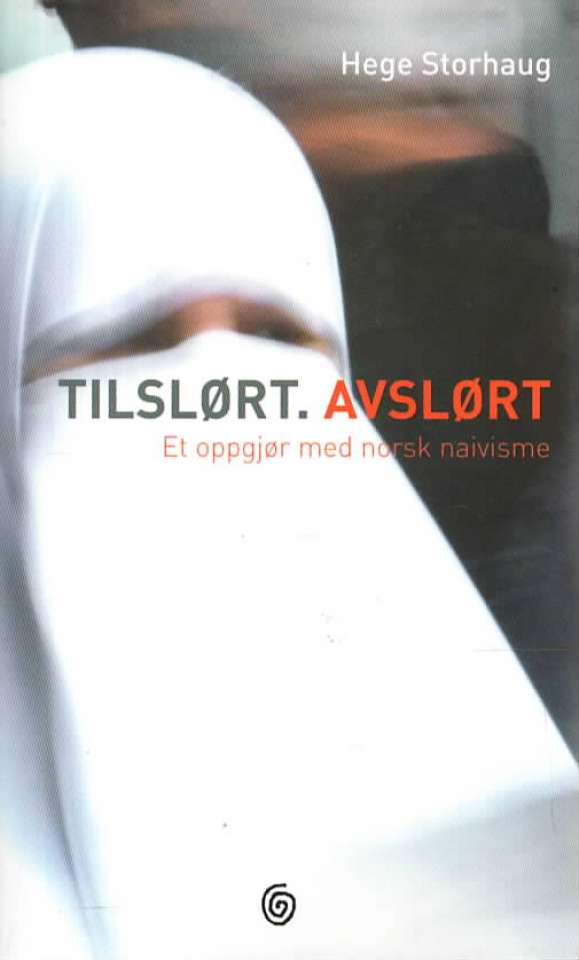 Tilslørt. Avslørt. Et oppgjør med norsk naivisme