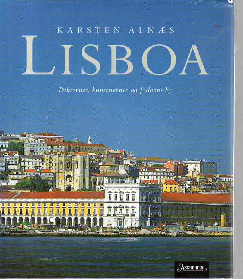 Lisboa – Dikternes, kunstnernes og fadoens by