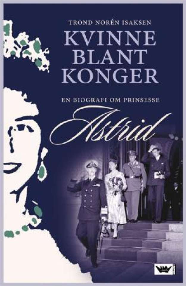 Kvinne blant konger - en biografi om prinsesse Astrid