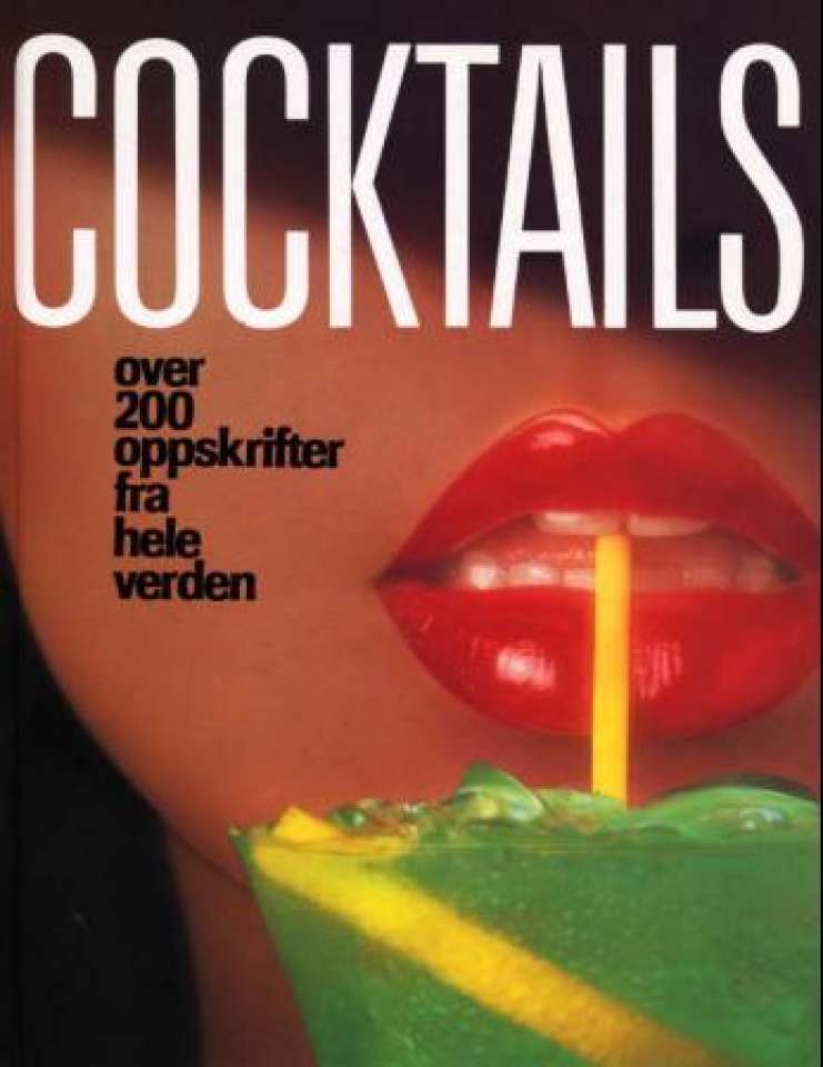 Cocktails - over 200 oppskrifter fra hele verden