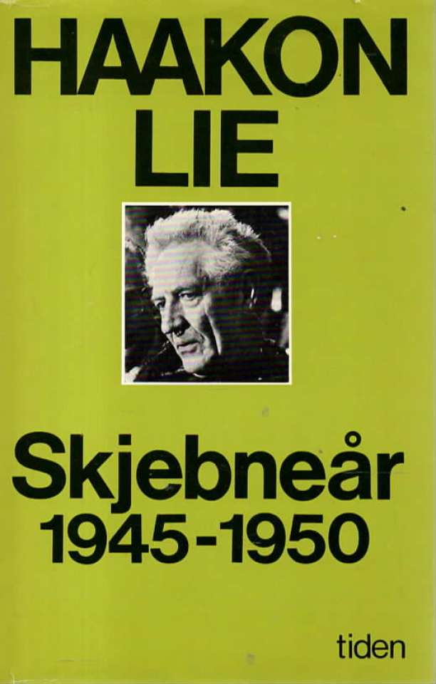 Haakon Lie – Skjebneår 1945-1950