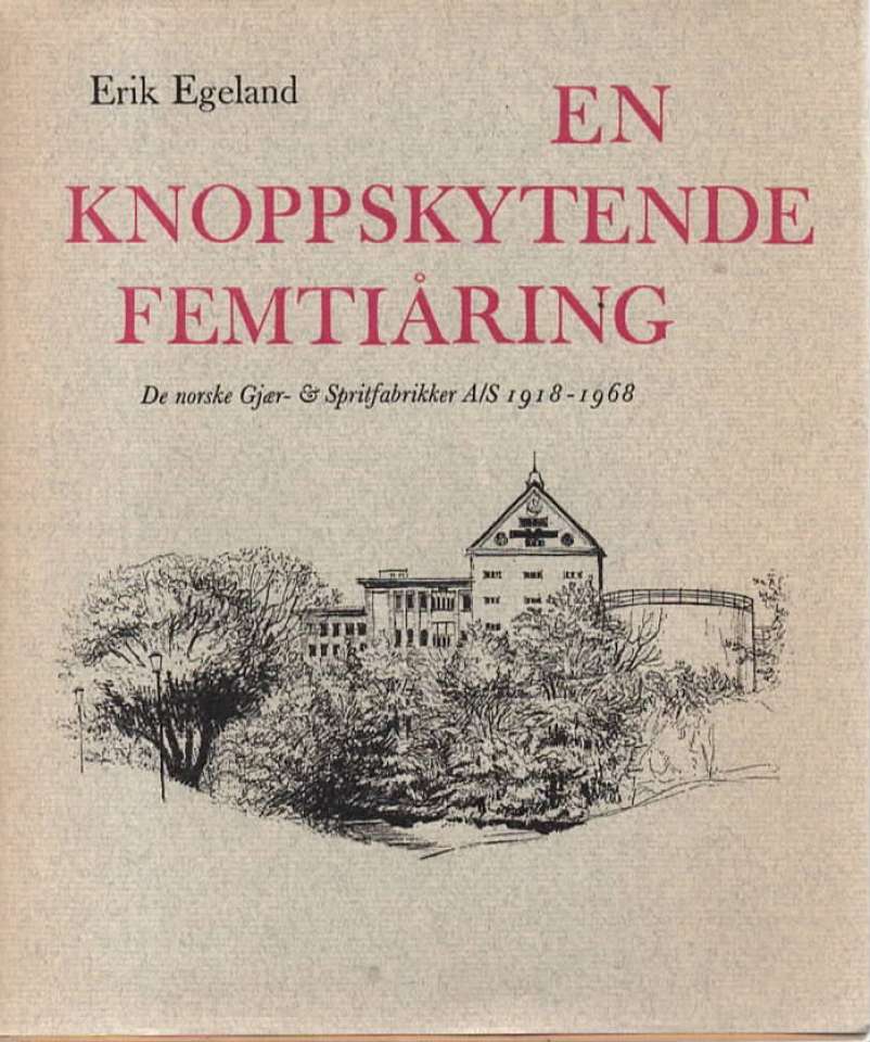 En knoppskytende femtiåring – De norske Gjær- & spritfabrikker A/S 1918-1968