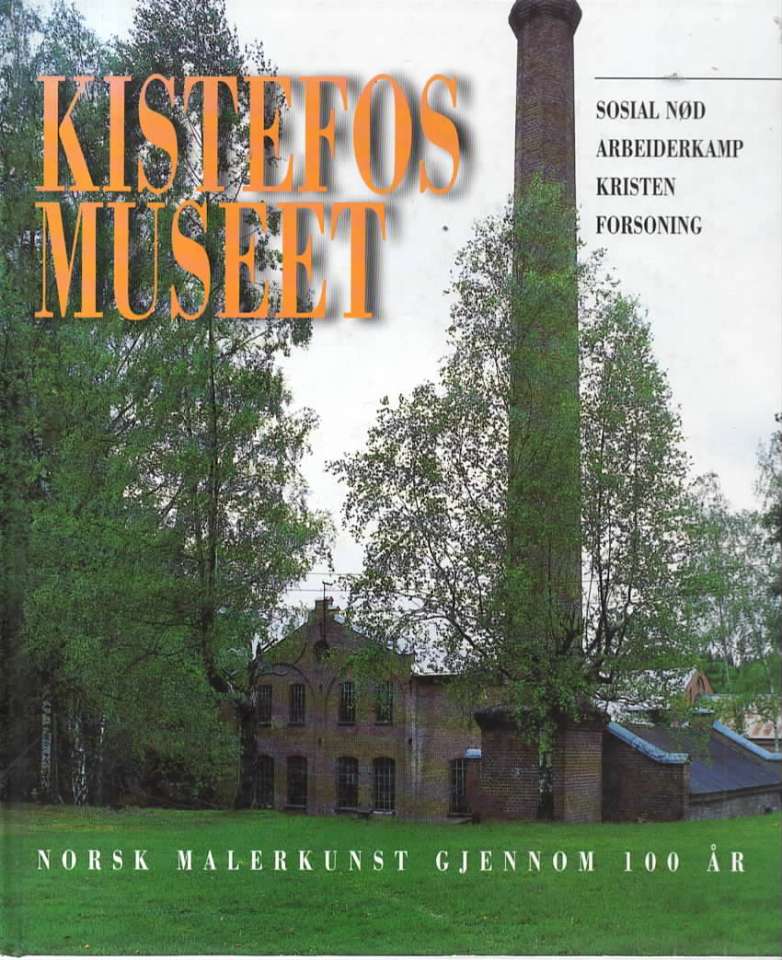 Kistefos-museet – sosial nød, arbeiderkamp, kristen forsoning Norsk malerkunst gjennom 100 år