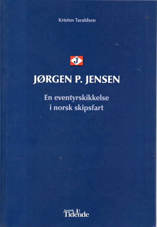 JØRGEN P. JENSEN. En eventyrskikkelse i norsk skipsfart