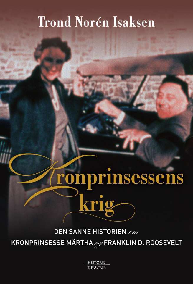 Kronprinsessens krig - den sanne historien om kronprinsesse Märtha og Franklin D. Roosevelt