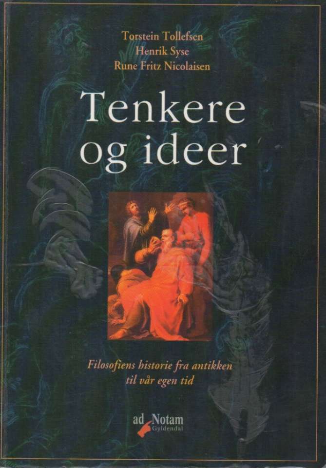 Tenkere og ideer – Filosofiens historie fra antikken til vår egen tid.