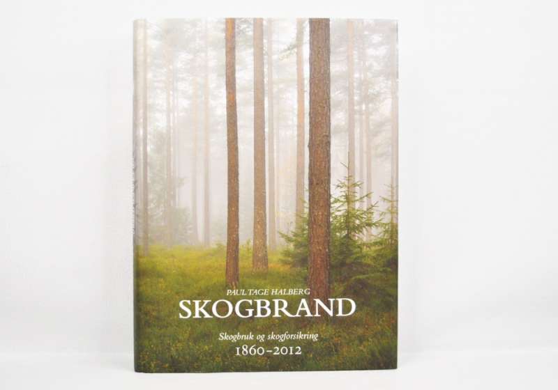 Skogbrand - Skogbruk og skogforsikring 1860-2012