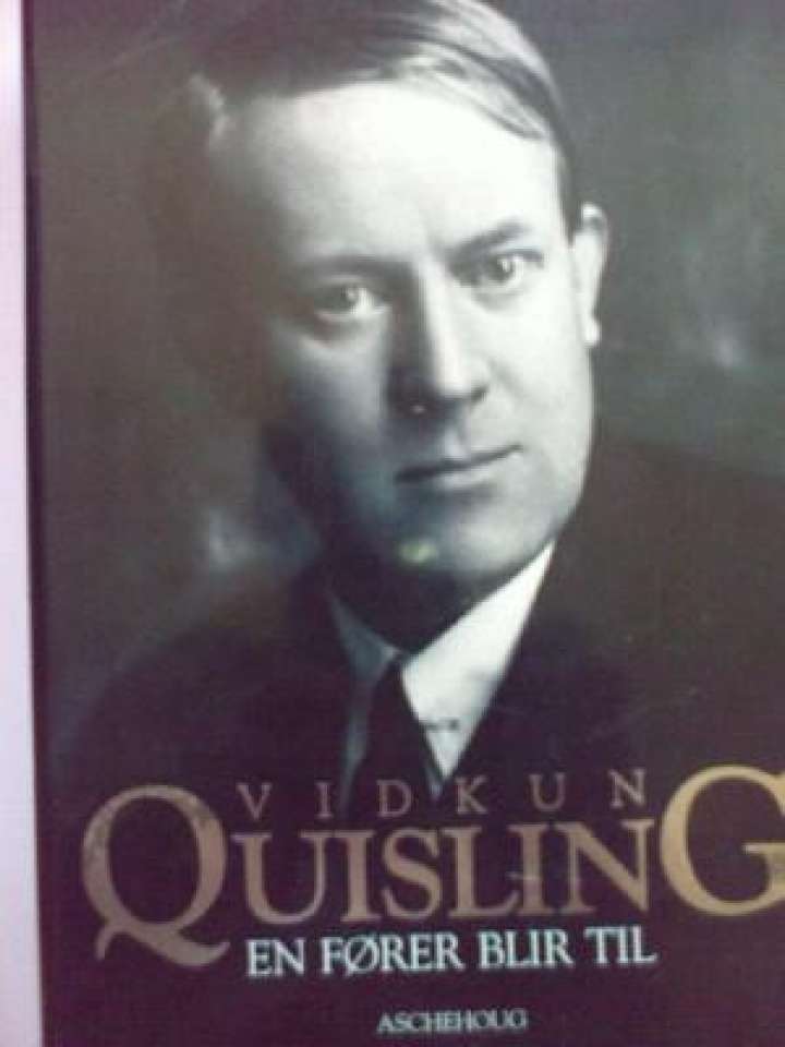 Vidkun Quisling - en fører blir til