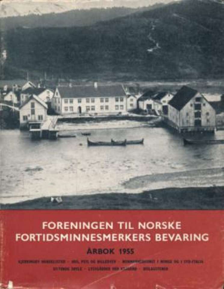 FORENINGEN TIL NORSKE FORTIDSMINNESMERKERS BEVARING. Årbok 1955