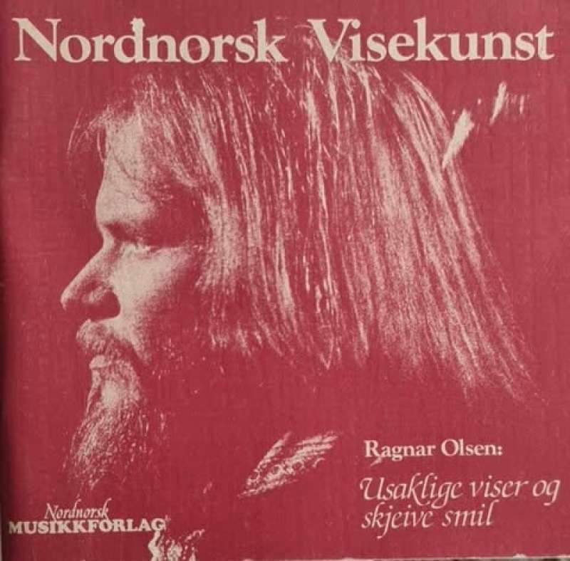 Nordnorsk Visekunst - Ragnar Olsen: Usaklige viser og skjeive smil