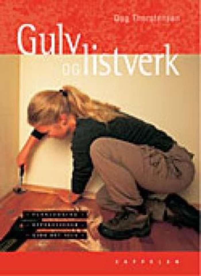 Gulv og listverk - vedlikehold, legging, gjør det selv