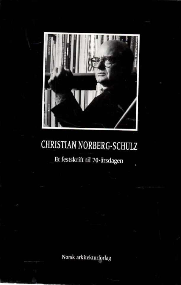 Christian Norberg-Schulz – Et festskrift til 70-årsdagen