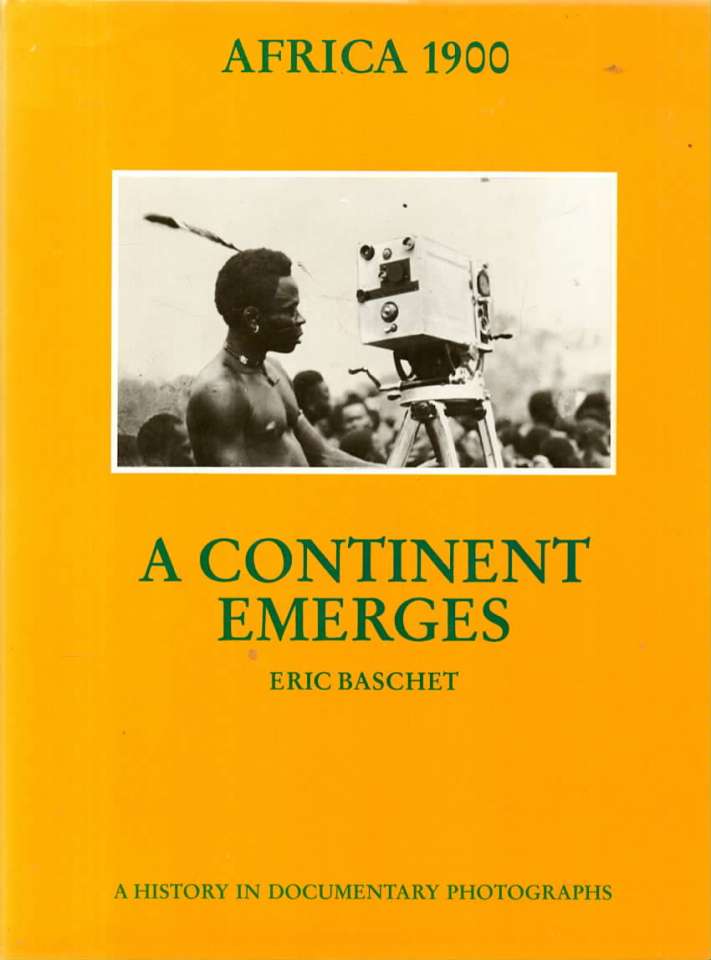 Africa 1900: A Continent Emerges (A History in Documentary Photographs) 