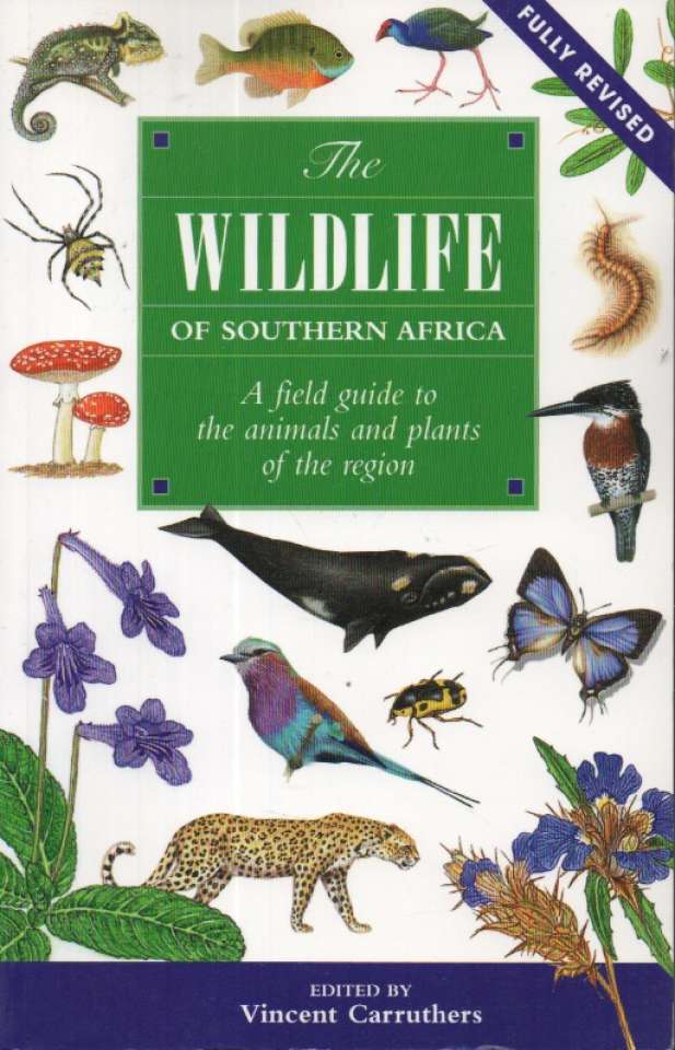 The Wildlife of Southern Africa – A field guide to the animals and plants of the region