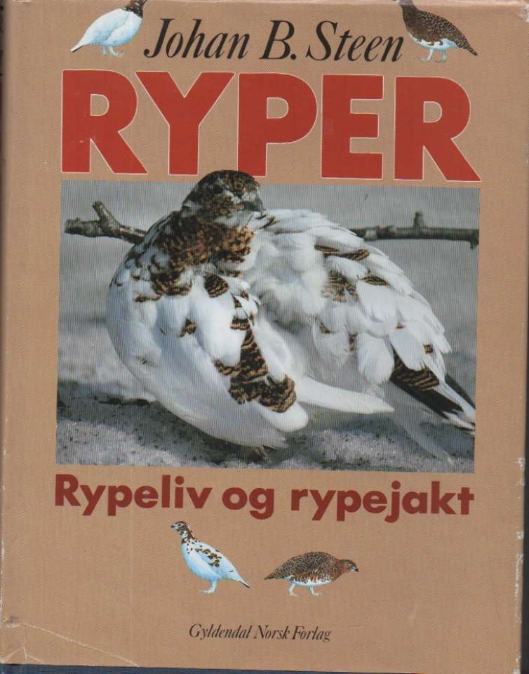 Ryper – Rypeliv og rypejakt Johan B. Steen