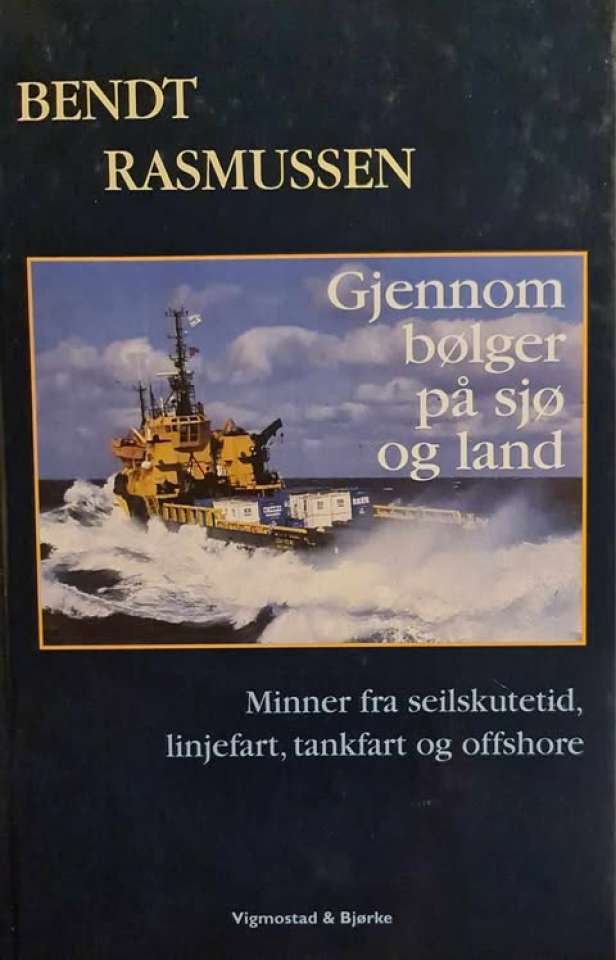 Gjennom bølger på sjø og land - minner fra seilskutetid, linjefart, tankfart og offshore