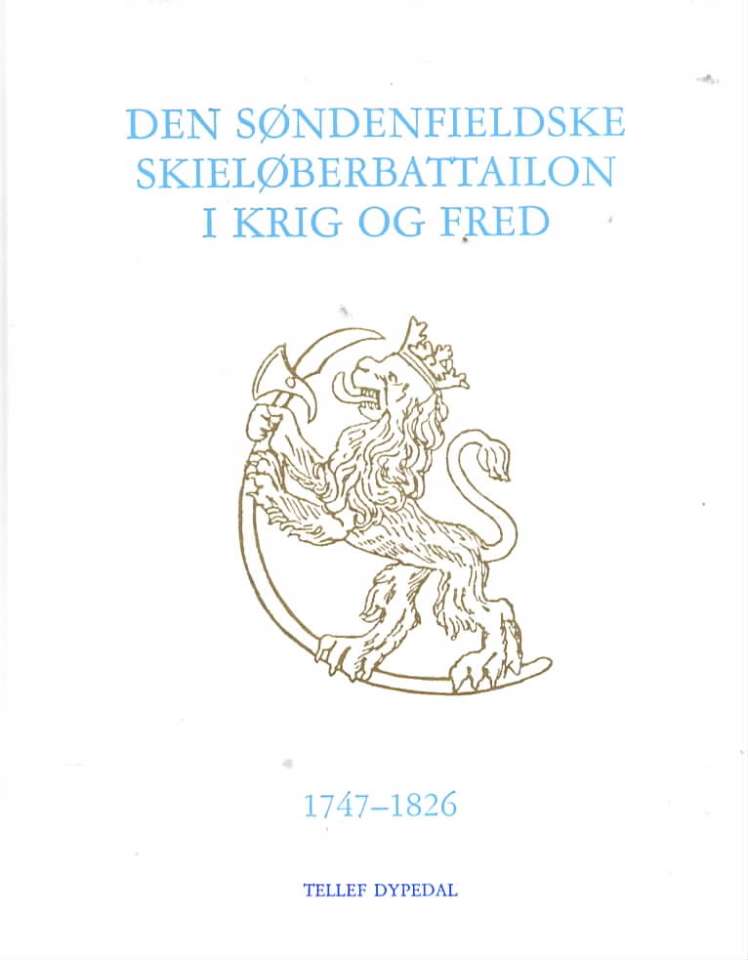 Den Søndenfieldske Skieløberbattailon i krig og fred 1747-1826