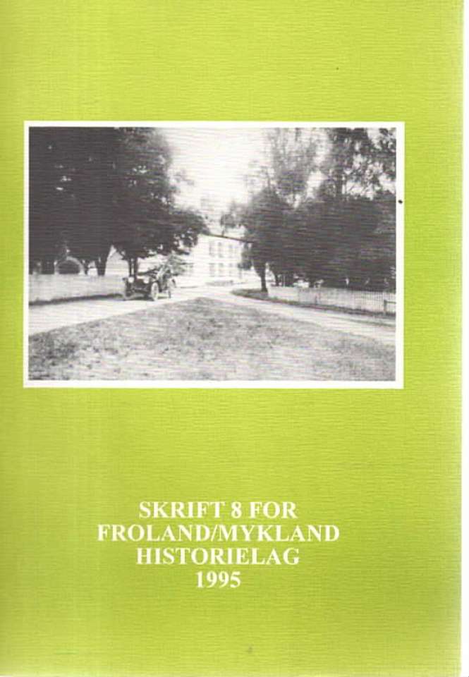 Skrift 8 for Froland/Mykland historielag 1995