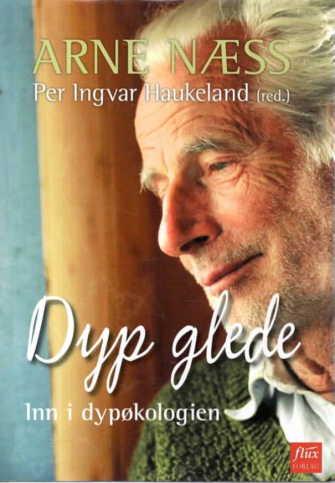Dype glede – inn i dypøkologien Arne Næss