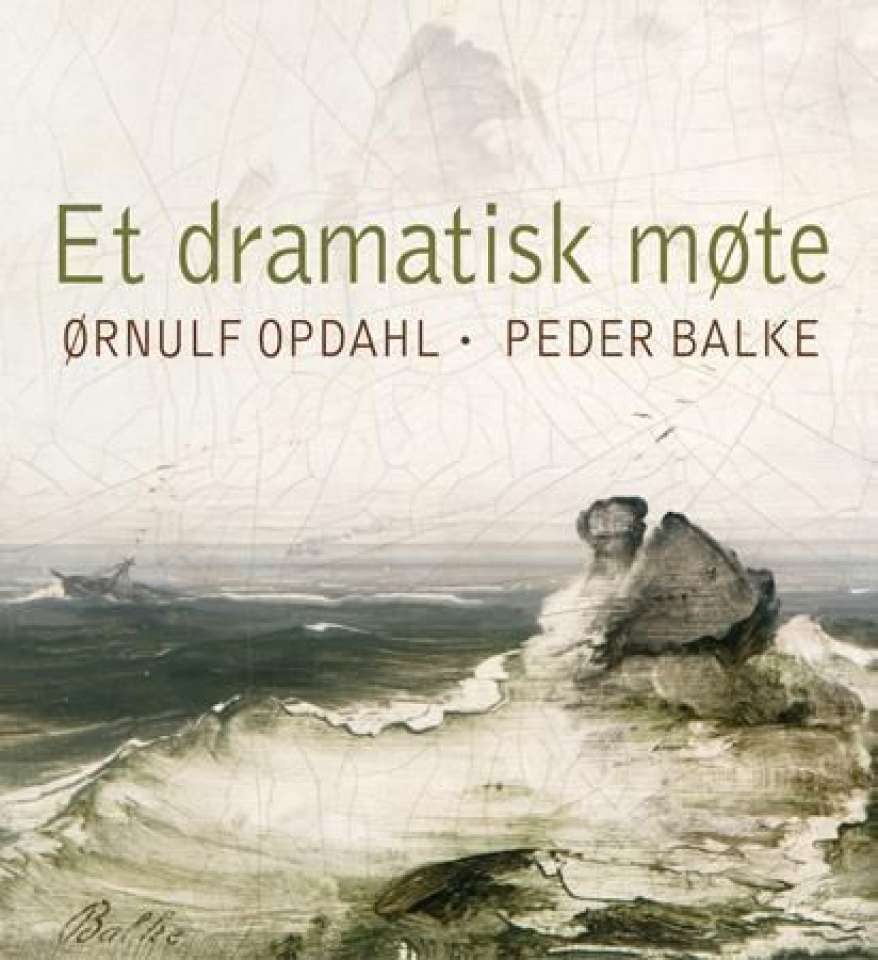 Et dramatisk møte. Ørnulf Opdal - Peder Balke
