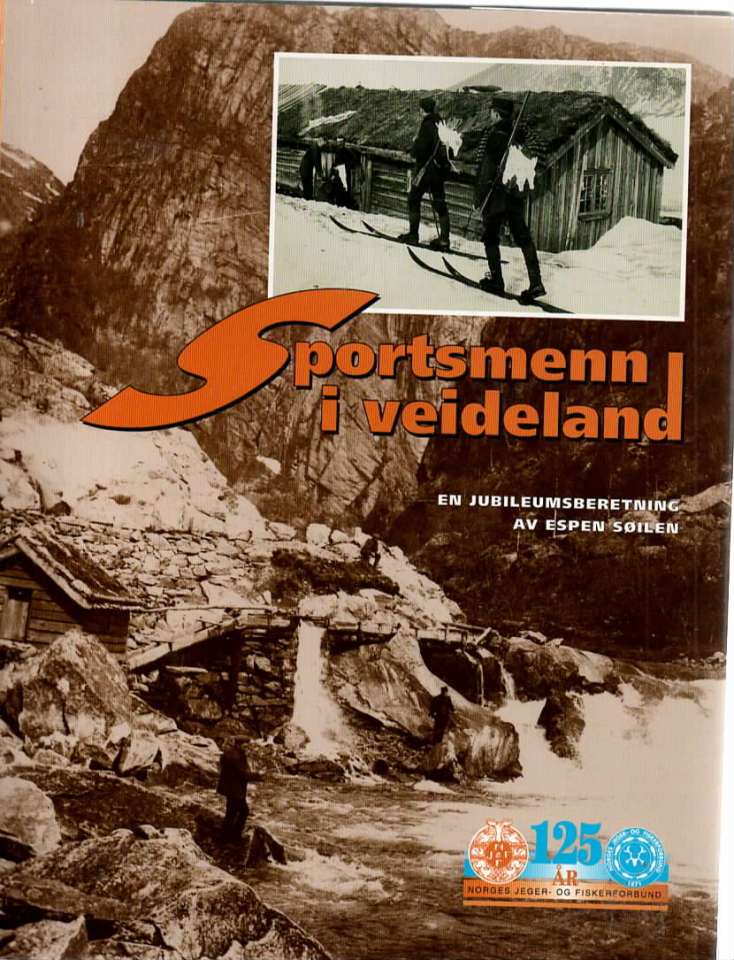 Sportsmenn i veideland – Norges Jeger- og fiskerforbund 125 år 