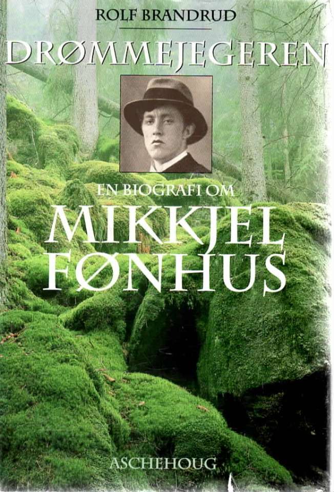 Drømmejegeren - En biografi om Mikkjel Fønhus