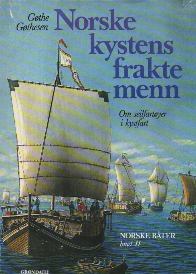 Norskekystens fraktemenn – Om seilfartøyer i kystfart  Norske båter bind II