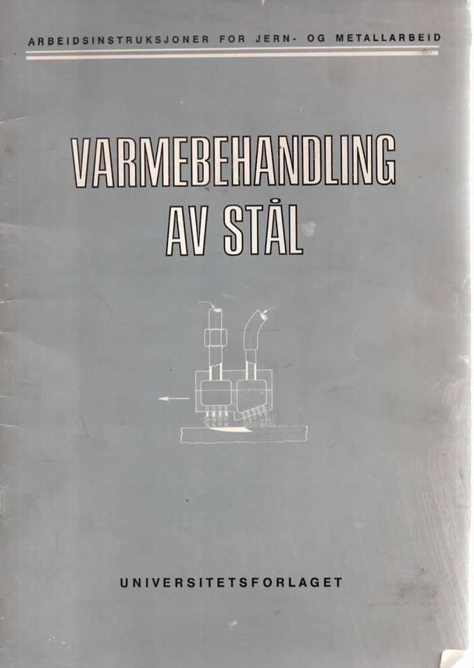 Varmebehandling av stål – Arbeidsinstruksjoner for jern- og metallarbeid