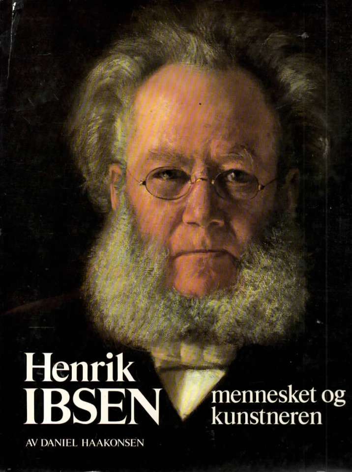 Henrik Ibsen - Mennesket og kunstneren