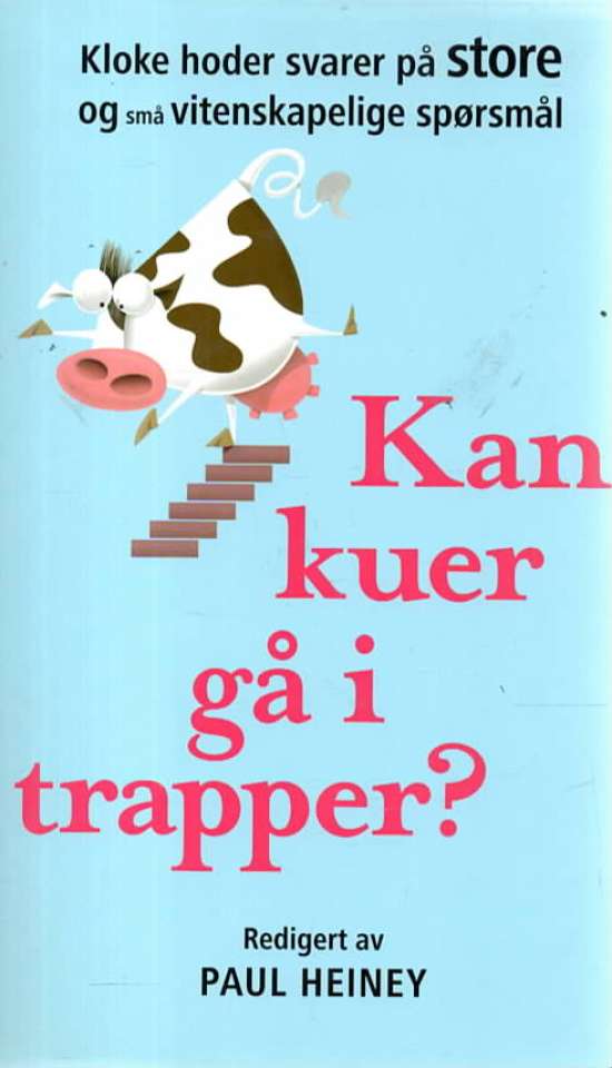 Kan kuer gå i trapper? Kloke hoder svarer på store og små vitenskapelige spørsmål