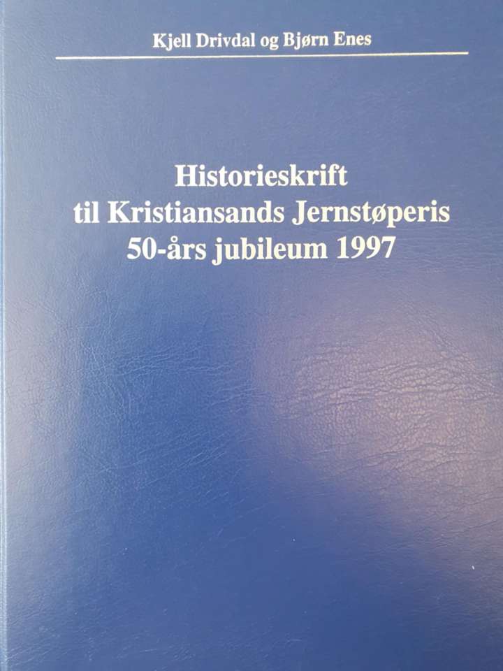 Historieskrift til Kristiands Jernstøperis 50-års jubileum 1997