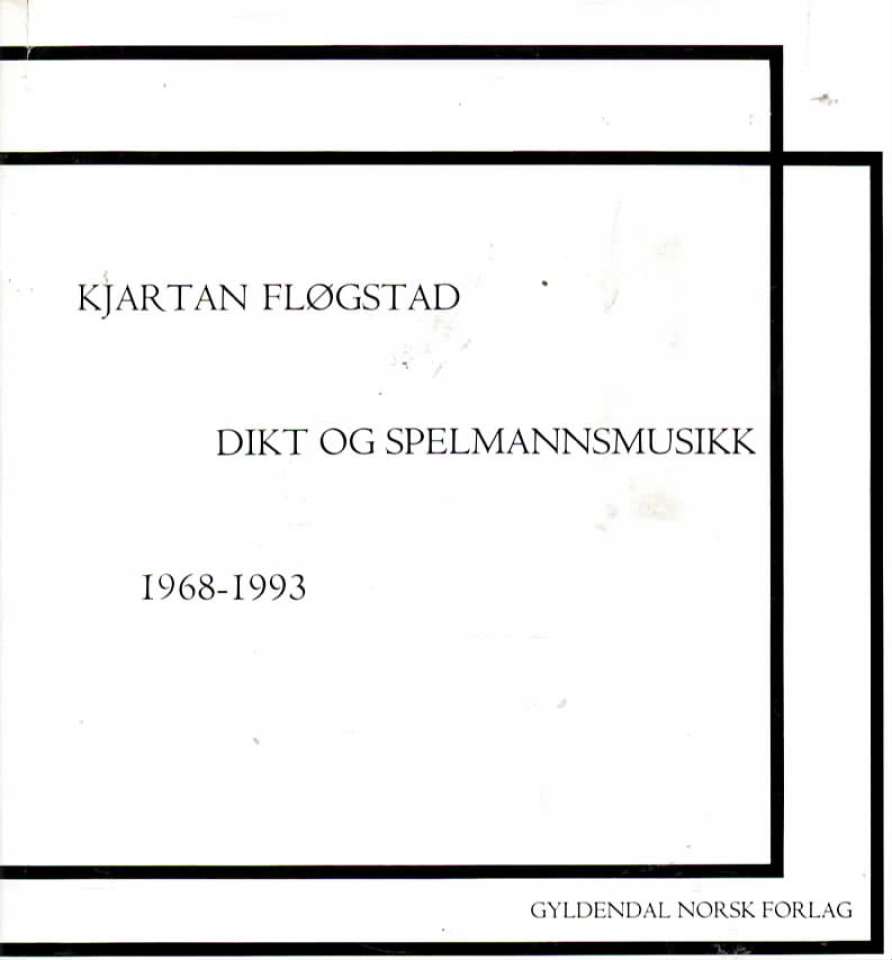 Kjartan Fløgstad – Dikt og spelmannsmusikk 1968-1993