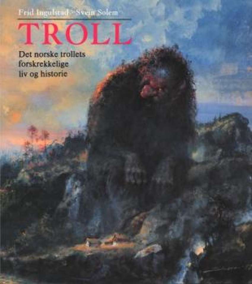 Troll. Det norske trollets forskrekkelige liv og historie