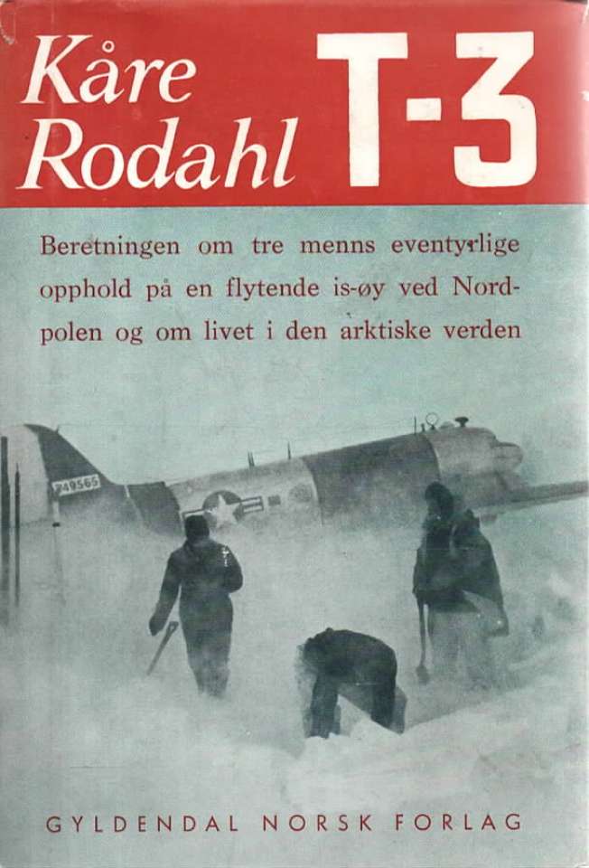 T-3 – Beretningen om tre menns eventyrlige opphold på en flytende is-øy ved Nordpolen og om livet i den arktiske verden