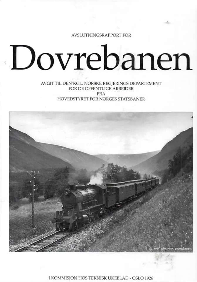 Avslutningsrapport Dovrebanen – avgit til Den kgl. Norske Regjerings departement for de offentlige arbeider fra Hovedstryret for Norges Statsbaner