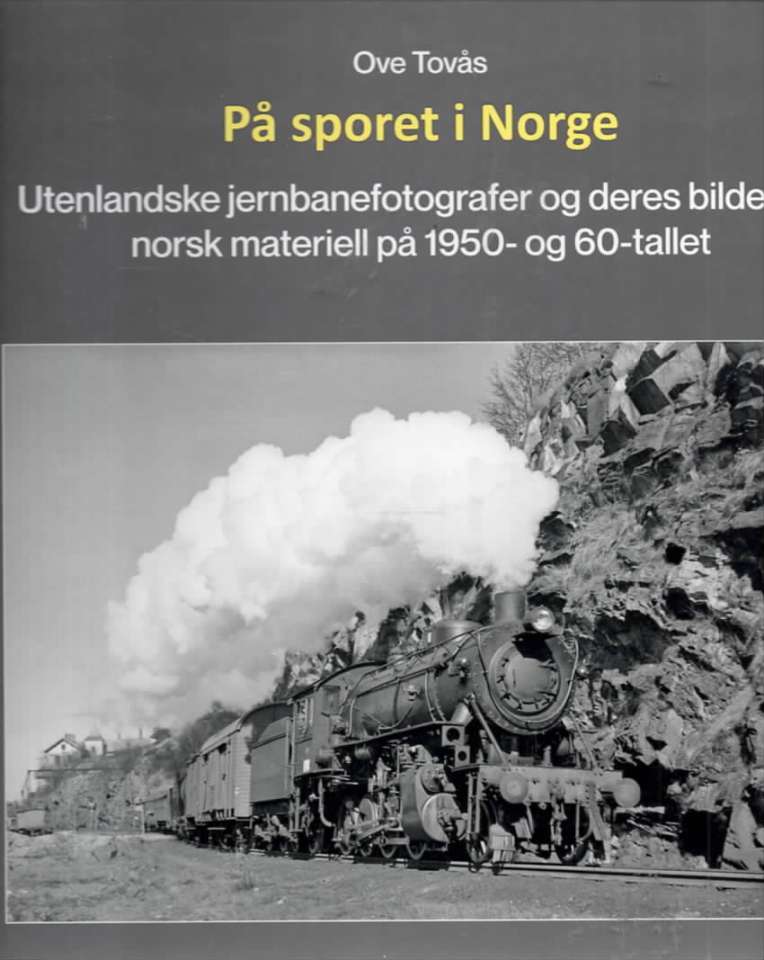 På sporet i Norge – Utenlandske jernbanefotografer og deres bilder av norsk materiell på 1950- og 60-tallet