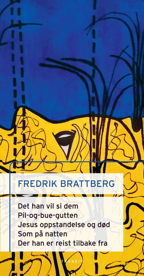 Det han vil si dem ; Pil-og-bue-gutten ; Jesu oppstandelse og død ; Som på natten ; Der han er reist tilbake fra